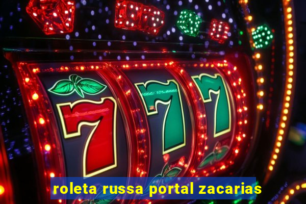 roleta russa portal zacarias